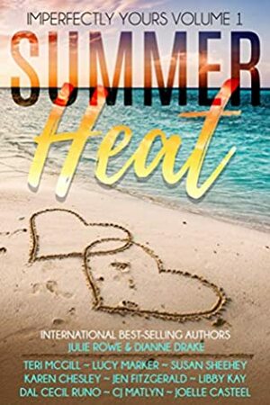 Summer Heat (Imperfectly Yours #1) by Susan Sheehey, Dianne Drake, Libby Kay, Joelle Casteel, Lucy Marker, Dal Cecil Runo, C.J. Matlyn, Julie Rowe, Karen Chesley, Teri McGill, Jen FitzGerald