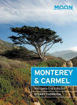 Moon Monterey & Carmel: With Santa Cruz & Big Sur by Stuart Thornton