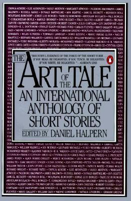 The Art of the Tale: An International Anthology of Short Stories, 1945-1985 by Various, Daniel Halpern
