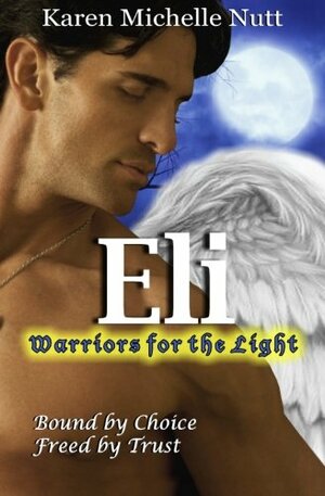 Eli: Warriors for the Light by Karen Michelle Nutt