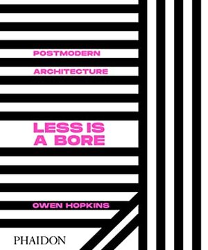 Postmodern Architecture: Less is a Bore by Owen Hopkins