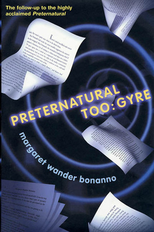 Preternatural Too: Gyre by Margaret Wander Bonanno