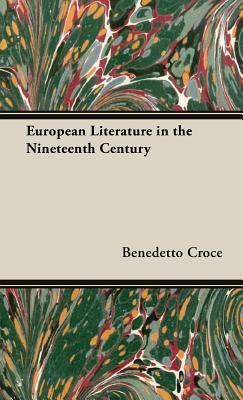 European Literature in the Nineteenth Century by Benedetto Croce