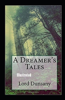 A Dreamer's Tales Illustrated by Lord Dunsany