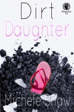 Dirt Daughter by Michele Shaw