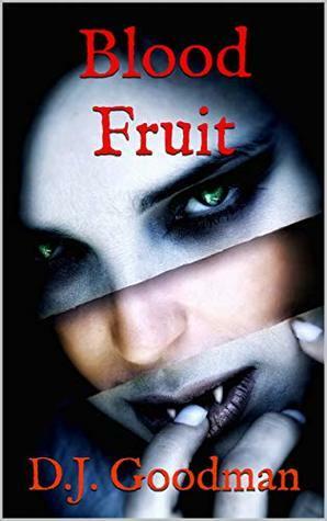 Blood Fruit by D.J. Goodman