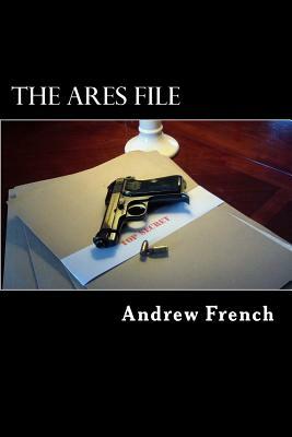 The Ares File: The Michael Prentiss Stories by Andrew French