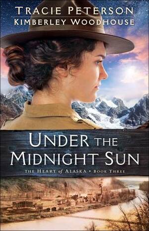 Under the Midnight Sun by Kimberley Woodhouse, Tracie Peterson