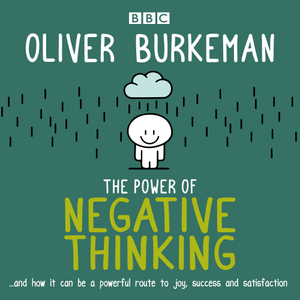The Power of Negative Thinking by Oliver Burkeman