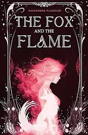 The Fox and the Flame by Kassandra Flamouri