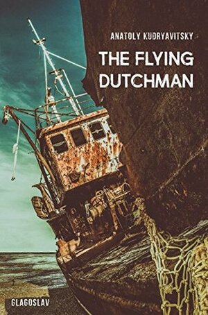 The Flying Dutchman by Anatoly Kudryavitsky, Carol Ermakova
