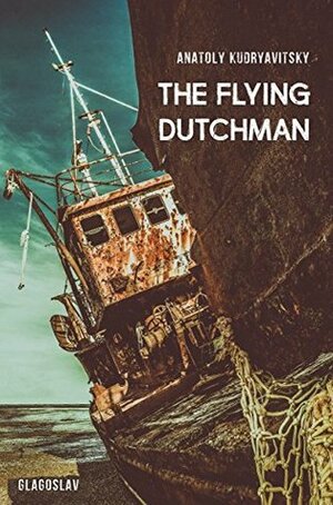 The Flying Dutchman by Carol Ermakova, Anatoly Kudryavitsky