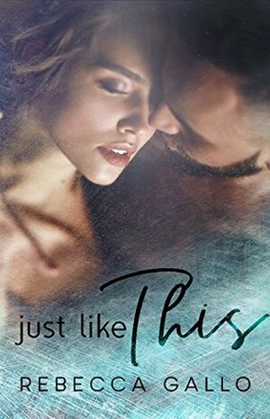 Just Like This by Rebecca Gallo