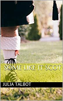 Some Like it Scot by Julia Talbot