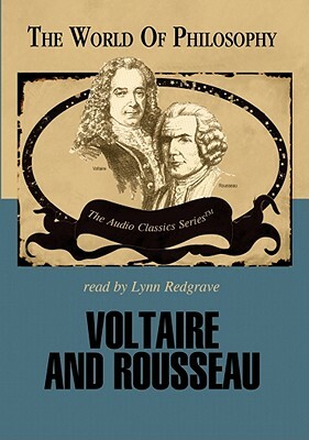 Voltaire and Rousseau by Lynn Redgrave, Charles Sherover, Wendy McElroy, John Lachs