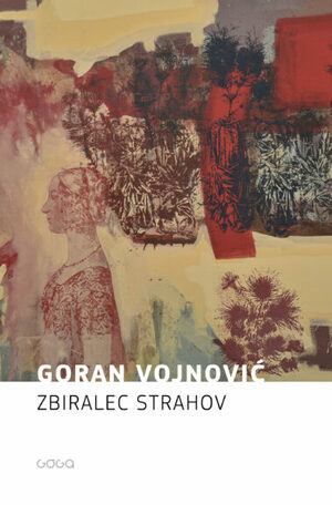 Zbiralec strahov by Goran Vojnović