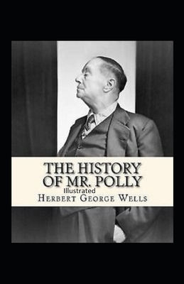 The History of Mr Polly Illustrated by H.G. Wells