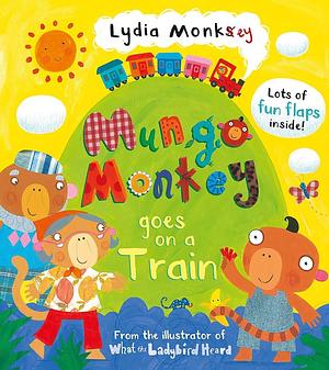 Mungo Monkey Goes on a Train by Lydia Monks