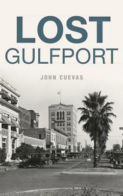 Lost Gulfport by John Cuevas