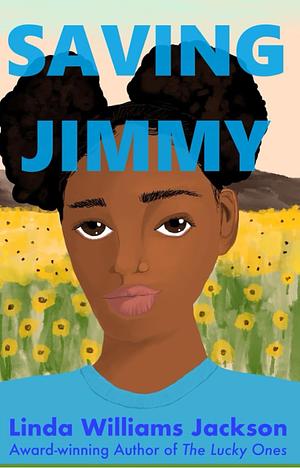 Saving Jimmy: A Not-so-true Story of a Young Girl's Journey to the Afterlife by Linda Williams Jackson