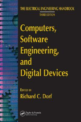 Computers, Software Engineering, and Digital Devices by Richard C. Dorf