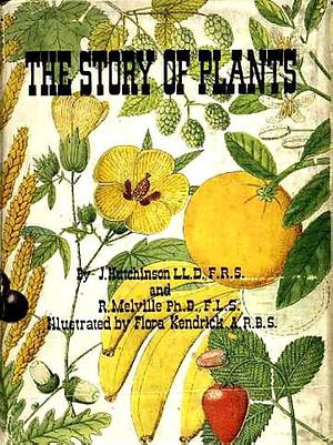 The Story Of Plants and Their Used to Man by John Hutchinson, Ronald Melville