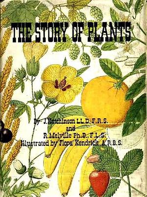 The Story Of Plants and Their Used to Man by Ronald Melville, John Hutchinson