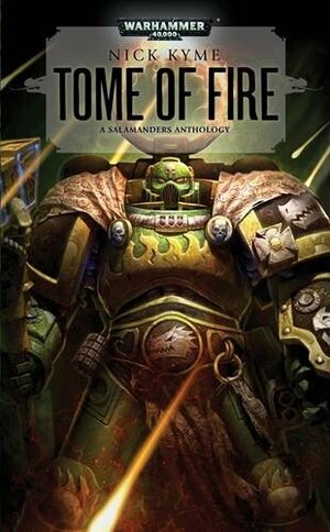 Tome of Fire: A Salamanders Anthology by Nick Kyme