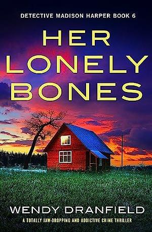 Her Lonely Bones by Wendy Dranfield, Wendy Dranfield