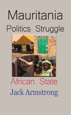 Mauritania Politics Struggle by Jack Armstrong