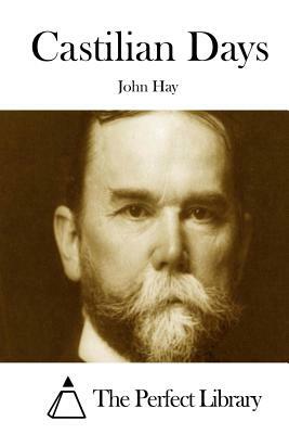 Castilian Days by John Hay