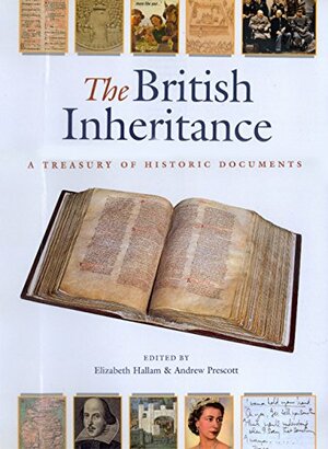 The British Inheritance: A Treasury of Historic Documents by Elizabeth Hallam