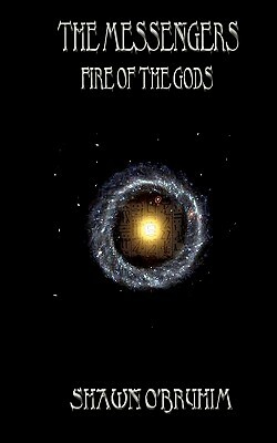 The Messengers: Fire of the Gods by Shawn O'Bryhim