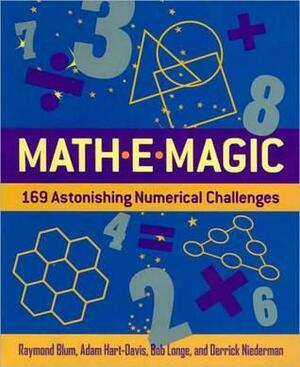 Mathemagic: 169 Astonishing Numerical Challenges by Adam Hart-Davis, Raymond Blum