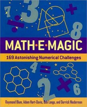 Mathemagic: 169 Astonishing Numerical Challenges by Raymond Blum, Adam Hart-Davis