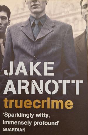 truecrime by Jake Arnott