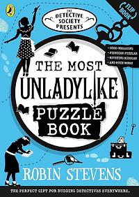 The Detective Society Presents: The Most Unladylike Puzzle Book by Robin Stevens