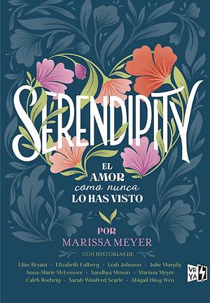 Serendipity: el amor como nunca lo has visto by Marissa Meyer