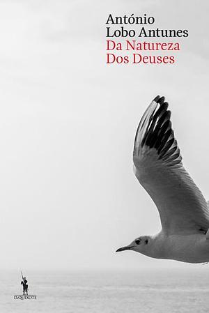 Da Natureza Dos Deuses by António Lobo Antunes