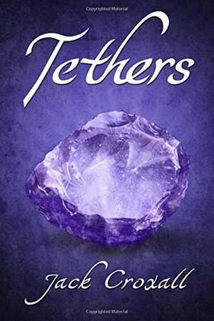 Tethers by Jack Croxall