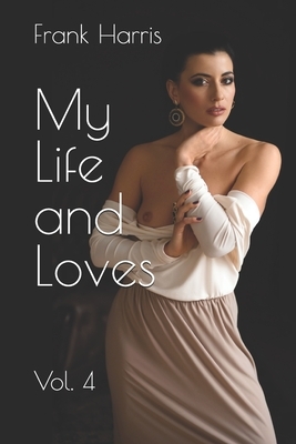 My Life and Loves: Vol. 4 by Frank Harris
