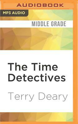 The Time Detectives: The Princes in Terror Tower & King Arthur's Bones by Terry Deary