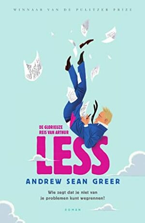 De glorieuze reis van Arthur Less by Andrew Sean Greer