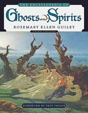 The Encyclopedia of Ghosts and Spirits by Rosemary Ellen Guiley