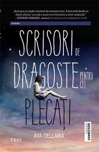 Scrisori de dragoste pentru cei plecati by Ava Dellaira