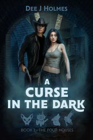 A Curse In The Dark by Dee J. Holmes, Dee J. Holmes