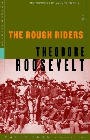 The Rough Riders by Edmund Morris, Theodore Roosevelt