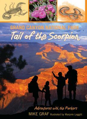 Grand Canyon: The Tail of the Scorpion by Marjorie Leggitt, Mike Graf