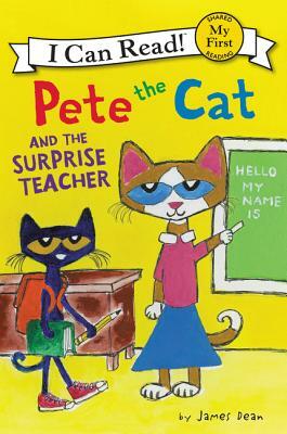 Pete the Cat and the Surprise Teacher by James Dean, Kimberly Dean