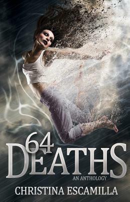 64 Deaths: An Anthology by Christina Escamilla